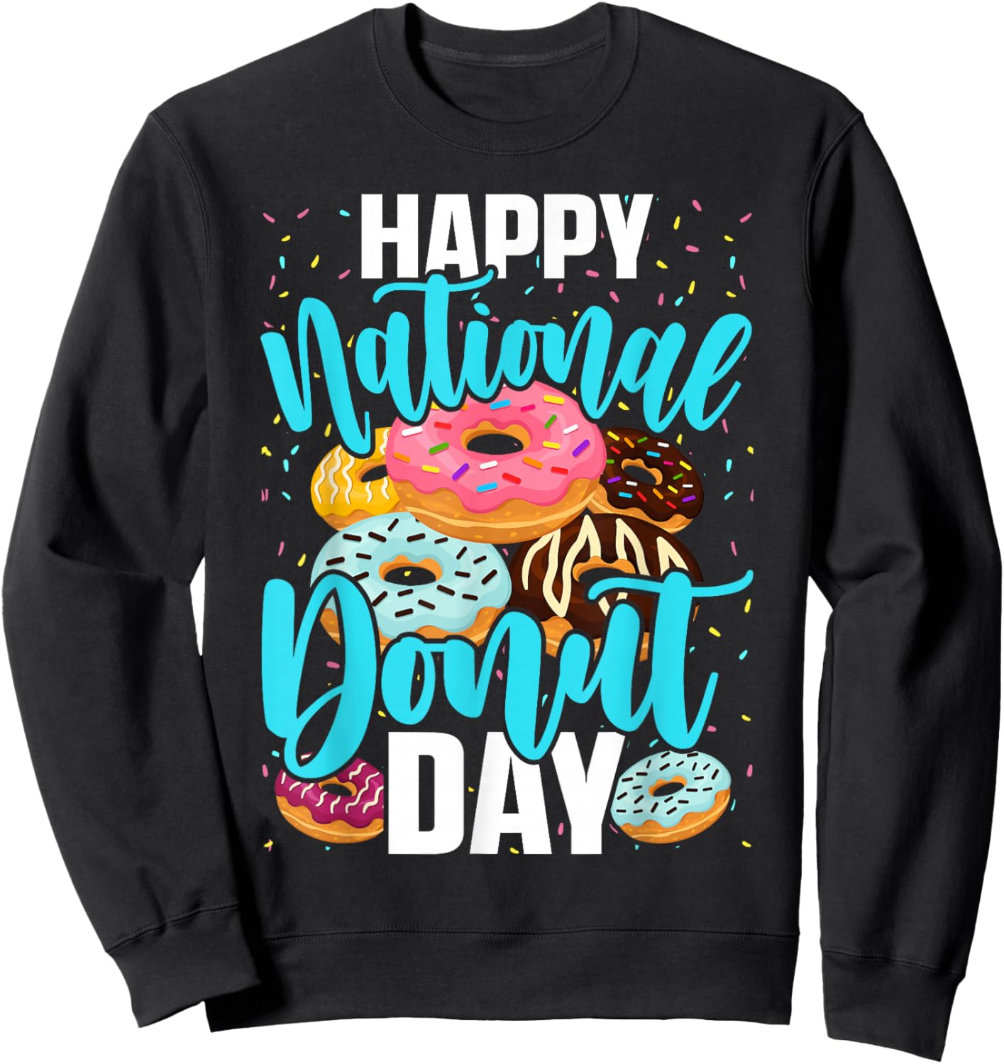 Happy National Donut Day , Donut Lovers Funny Sweatshirt - Sweatshirt | Black