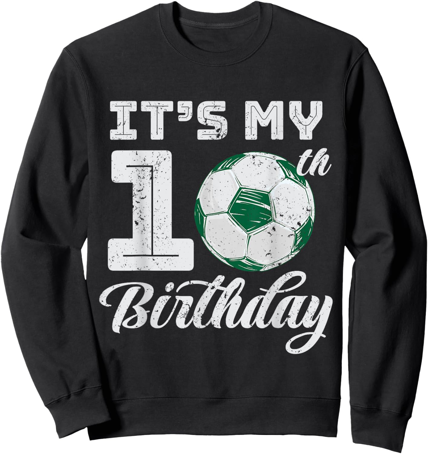 It's My 10th Birthday Kids Boys Girls Soccer Sport Game Gift Sweatshirt - Sweatshirt | Black