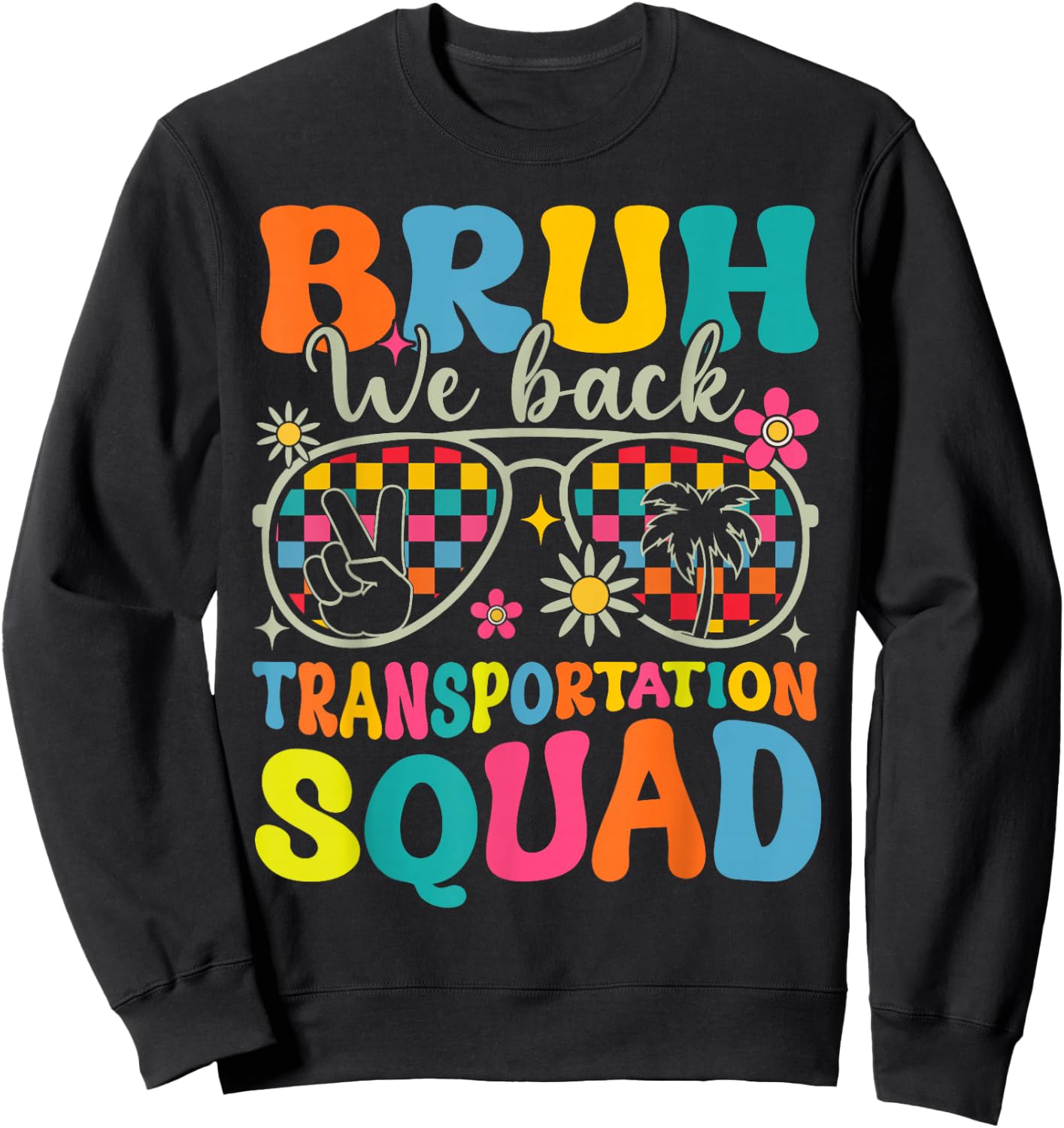 Bruh We Back Transportation Squad Back To School Bus Driver Sweatshirt - Sweatshirt | Black