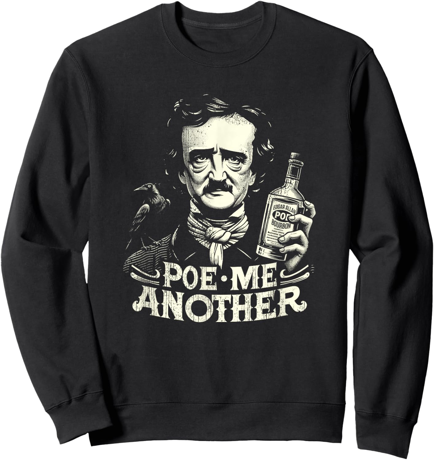 Poe Me Another Distressed Funny Edgar Allan Poe Bourbon Sweatshirt - Sweatshirt | Black