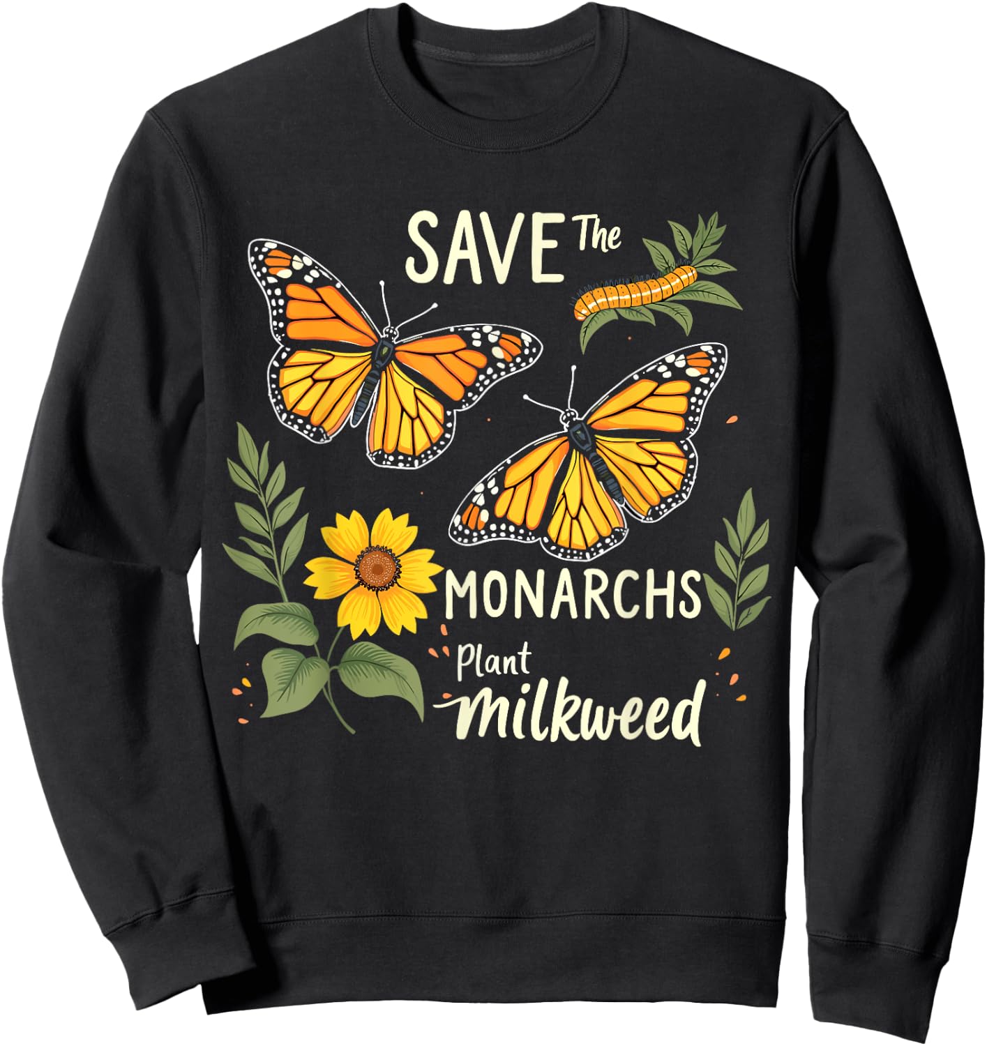 Save The Monarchs Plant Some Milkweed Butterfly Sweatshirt - Sweatshirt | Black