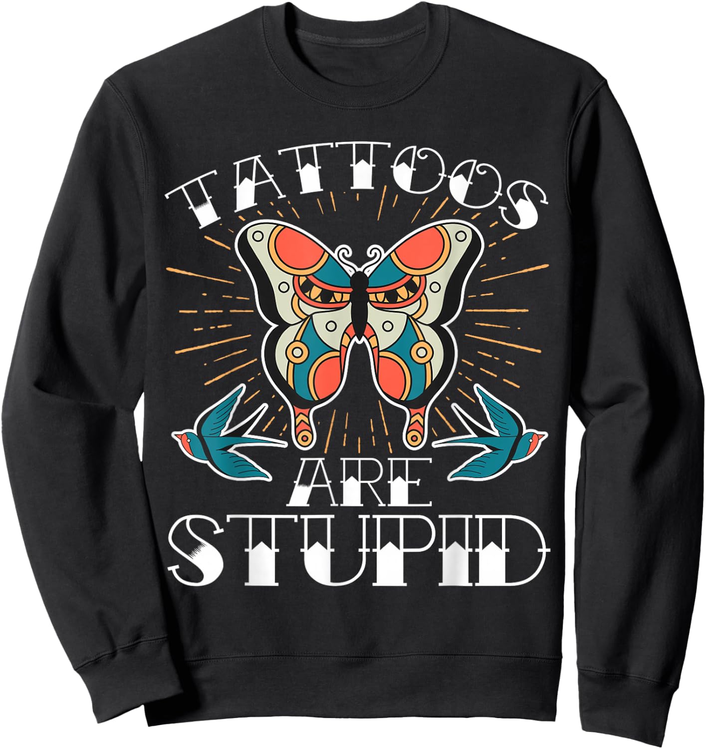 Tattoos Are Stupid Sweatshirt - Sweatshirt | Black