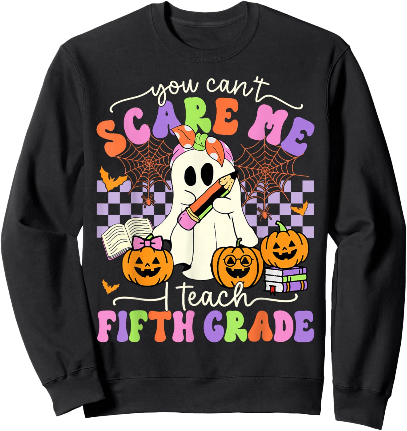 Halloween Teacher You Can't Scare Me I Teach Fifth Grade Sweatshirt - Sweatshirt | Black