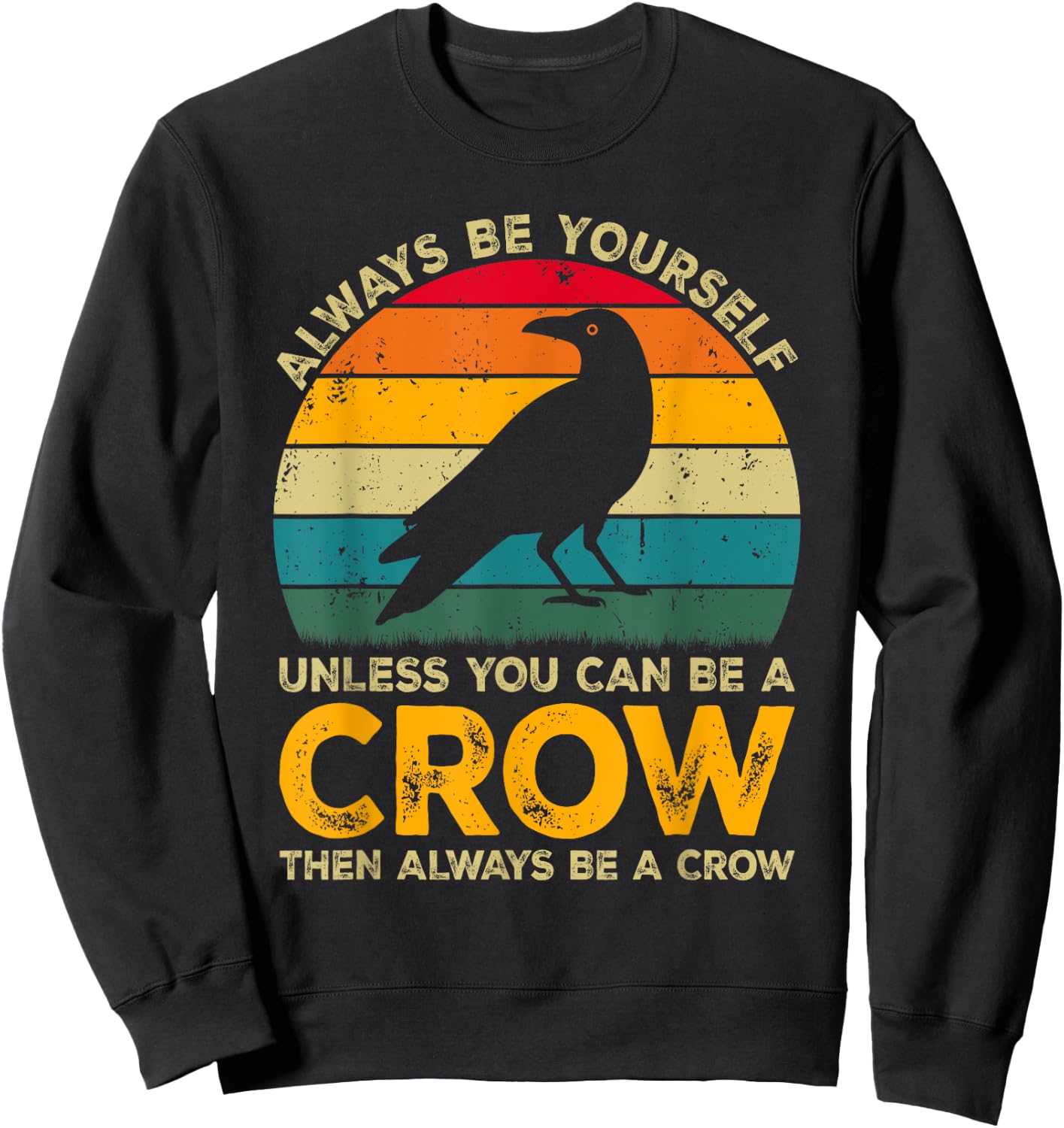 Always Be Yourself Unless You Can Be A Crow, Funny Crow Sweatshirt - Sweatshirt | Black