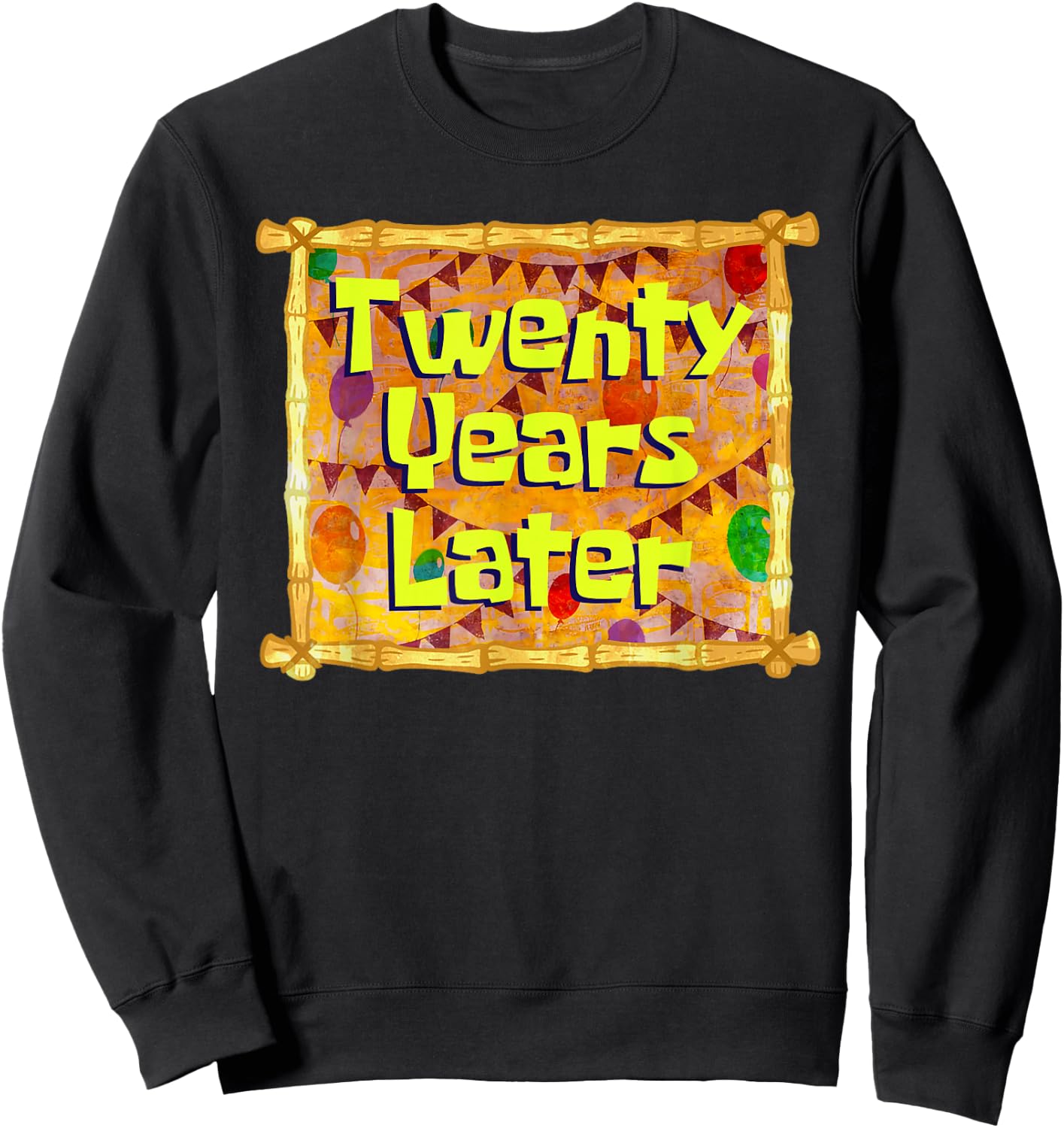 Twenty Years Later 20th Birthday 20 Year Old Funny Meme Sweatshirt - Sweatshirt | Black
