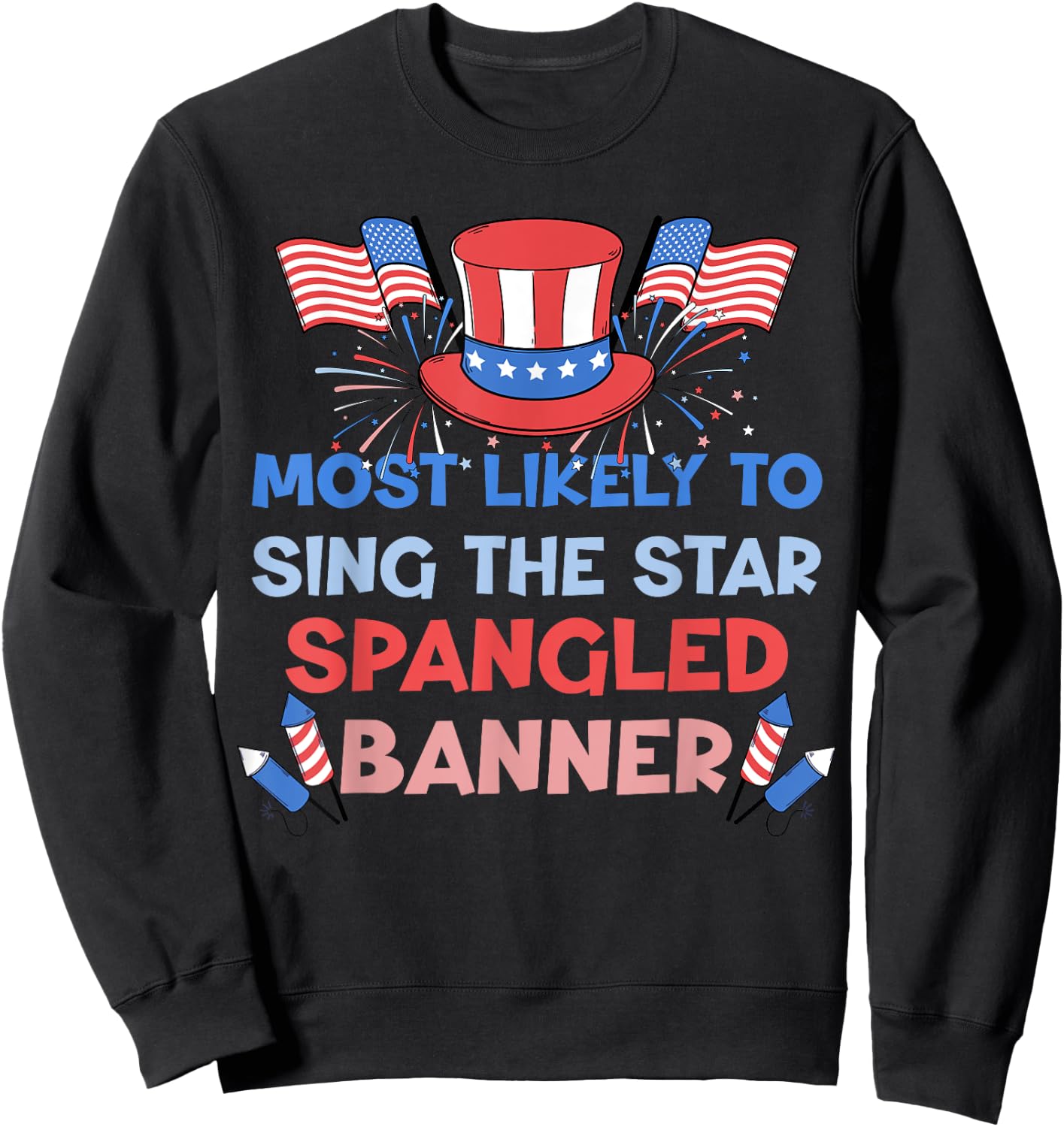 Most Likely To Sing The Star Spangled Banner 4th Of July Kids Men Sweatshirt - Sweatshirt | Black
