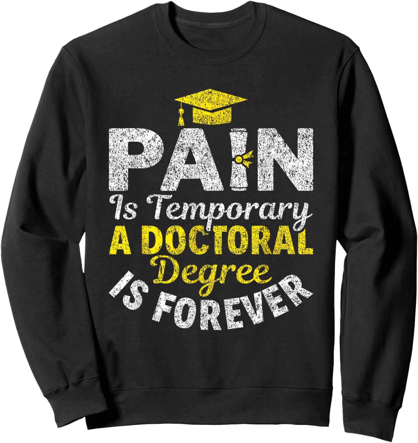 Doctoral Degree Is Forever PhD Graduation Doctorate Sweatshirt - Sweatshirt | Black