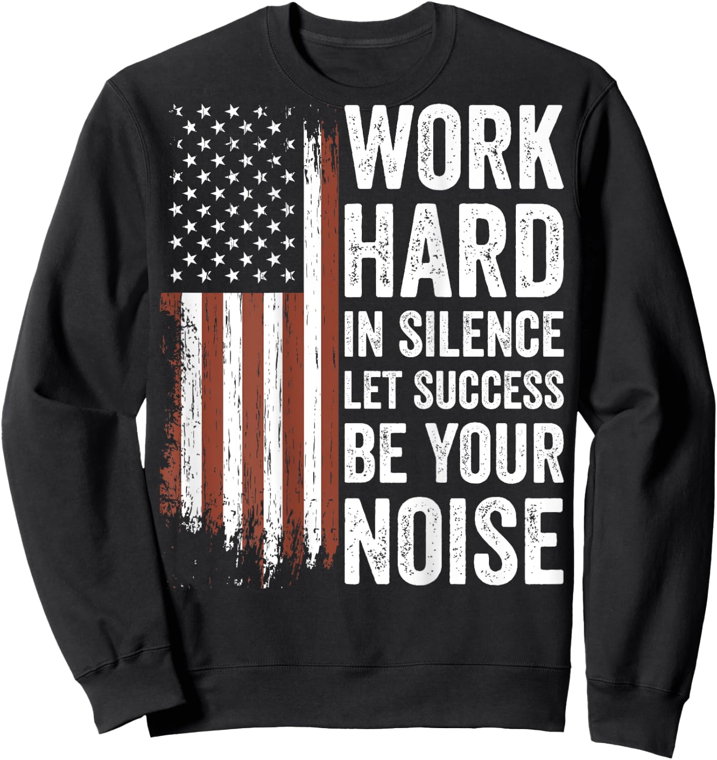 Work Hard in Silence Let Success be Your Noise (on back) Sweatshirt - Sweatshirt | Black