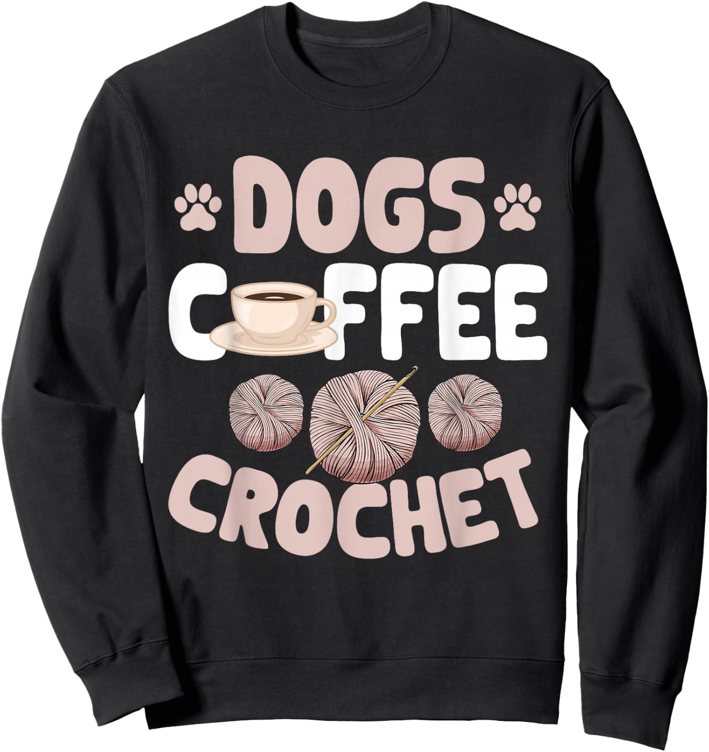 Crocheting Crocheter Dogs Coffee Crochet , Small, Black Sweatshirt - Sweatshirt | Black