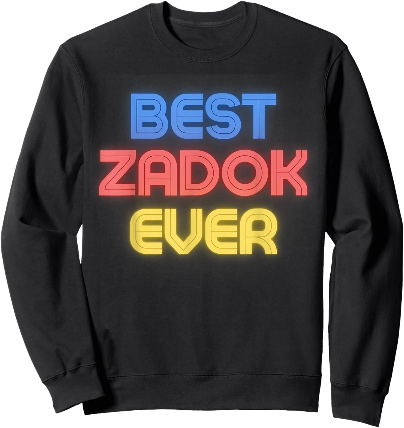 Best Zadok Ever - Funny Zadok Name Zadok Sweatshirt - Sweatshirt | Black