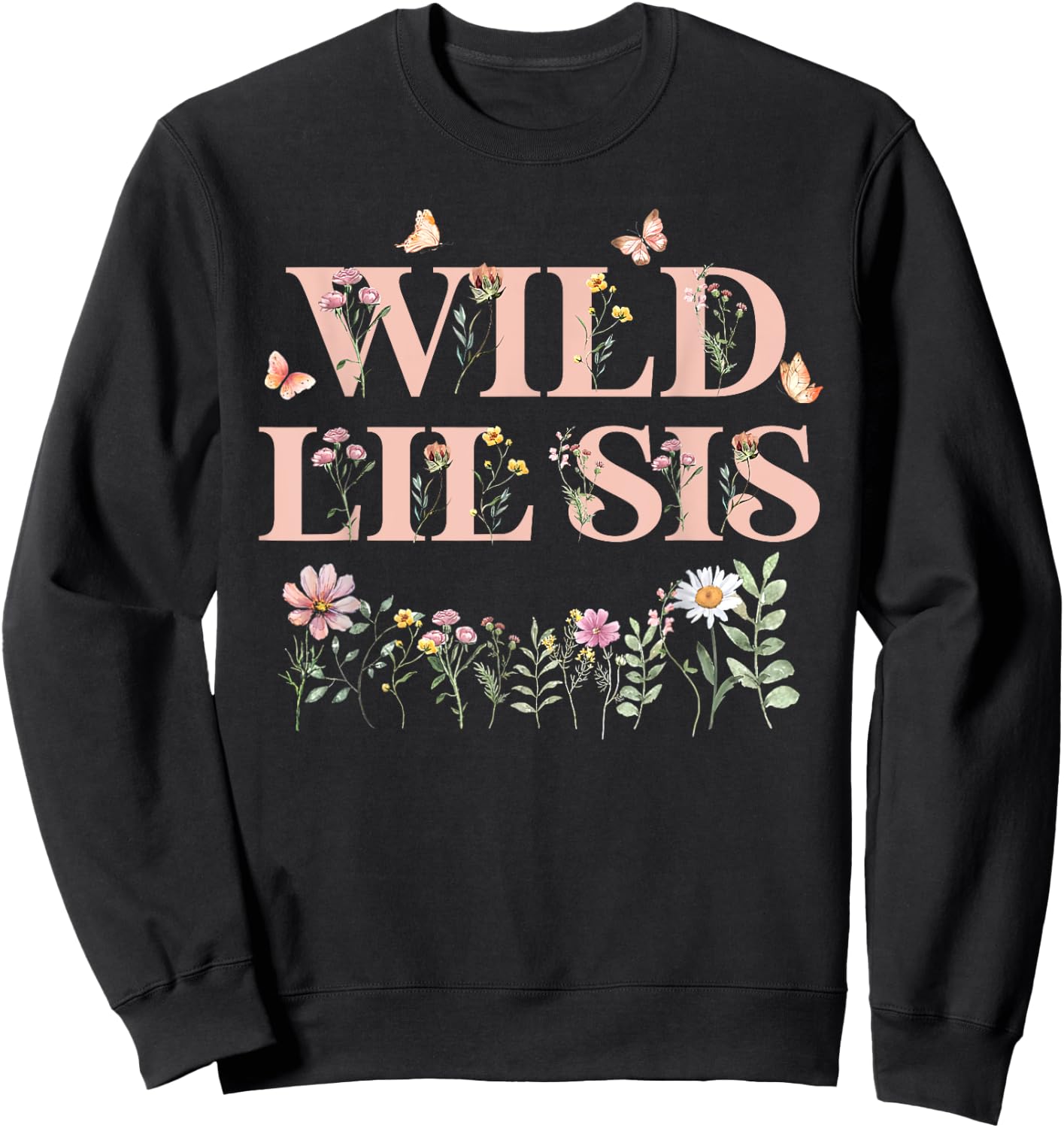 Wild Lil Sis Wildflower Watercolor Floral 1st Birthday Sis Sweatshirt - Sweatshirt | Black