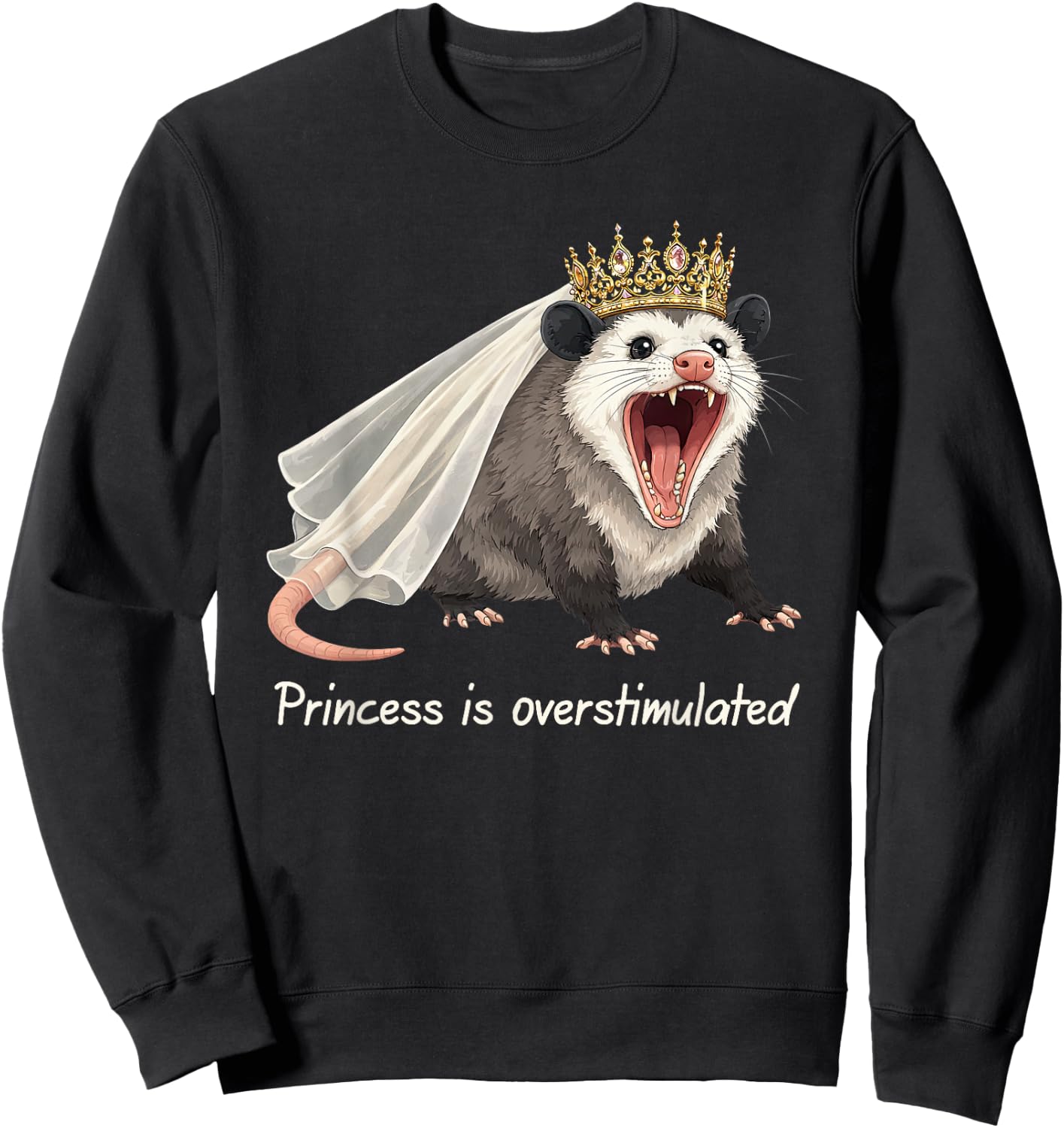 Opossum Lover Possum Weird Princess is Overstimulated Sweatshirt - Sweatshirt | Black