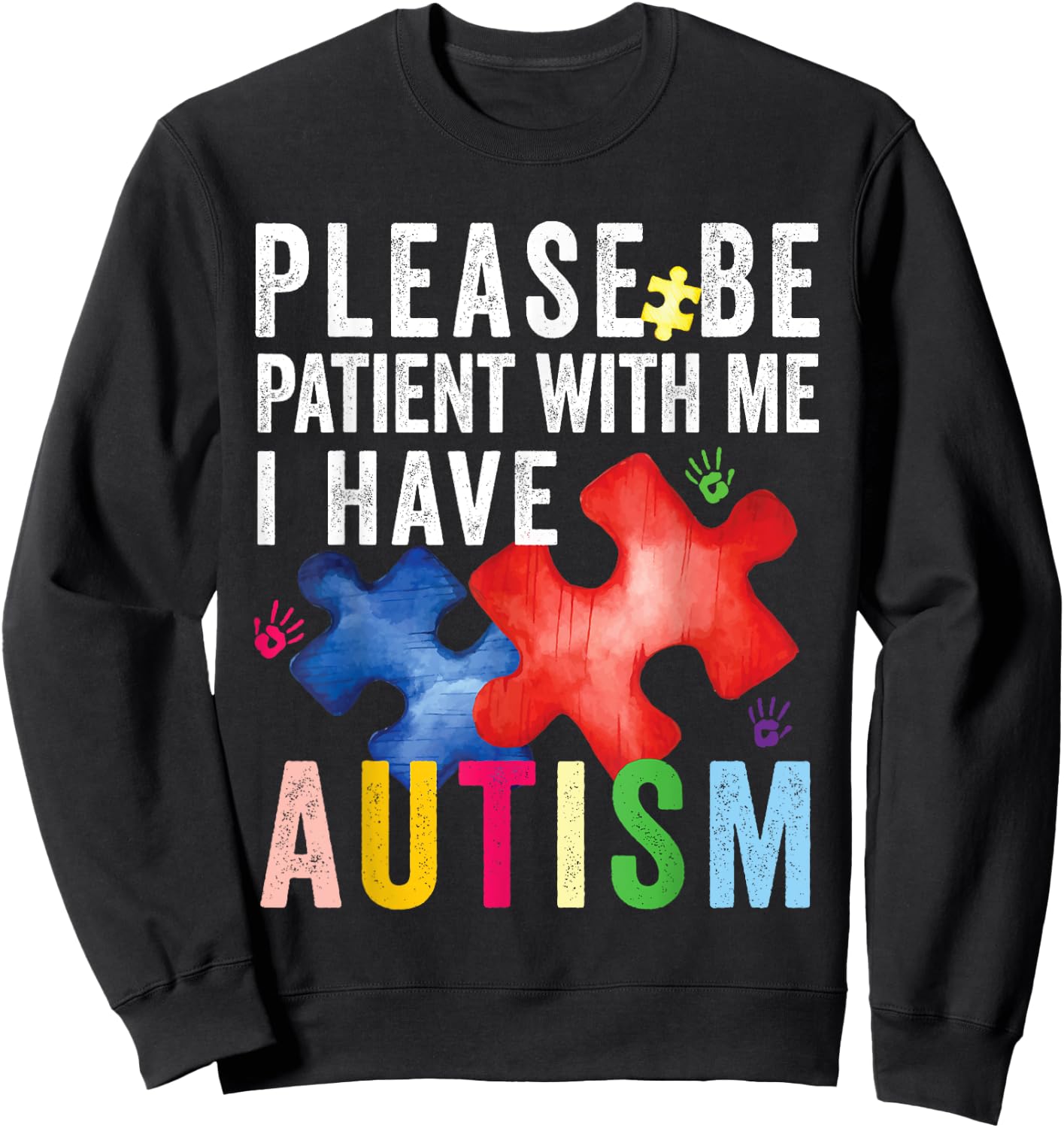 Please Be Patient With Me I Have Autism - Autism Awareness Sweatshirt - Sweatshirt | Black