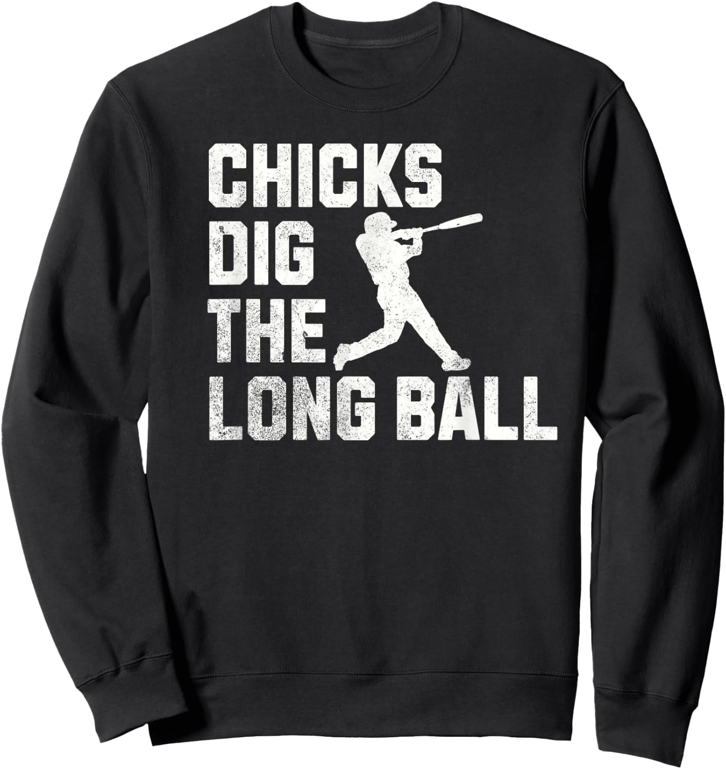 Funny BaseBall Chicks Dig The Long Ball Sweatshirt - Sweatshirt | Black
