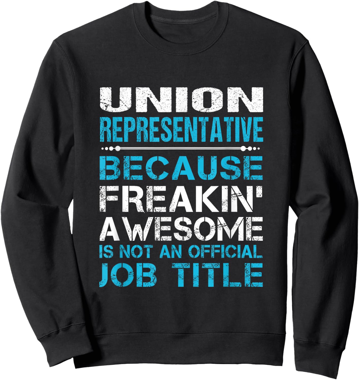 Union Representative - Freaking Awesome Sweatshirt - Sweatshirt | Black