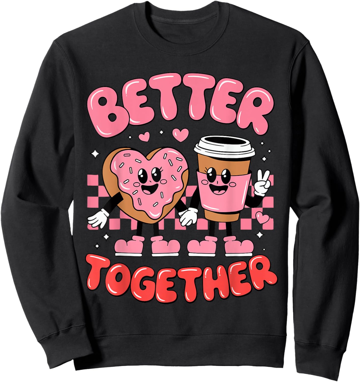 Better Together Coffee Donut Groovy Valentines Day Men Women Sweatshirt - Sweatshirt | Black