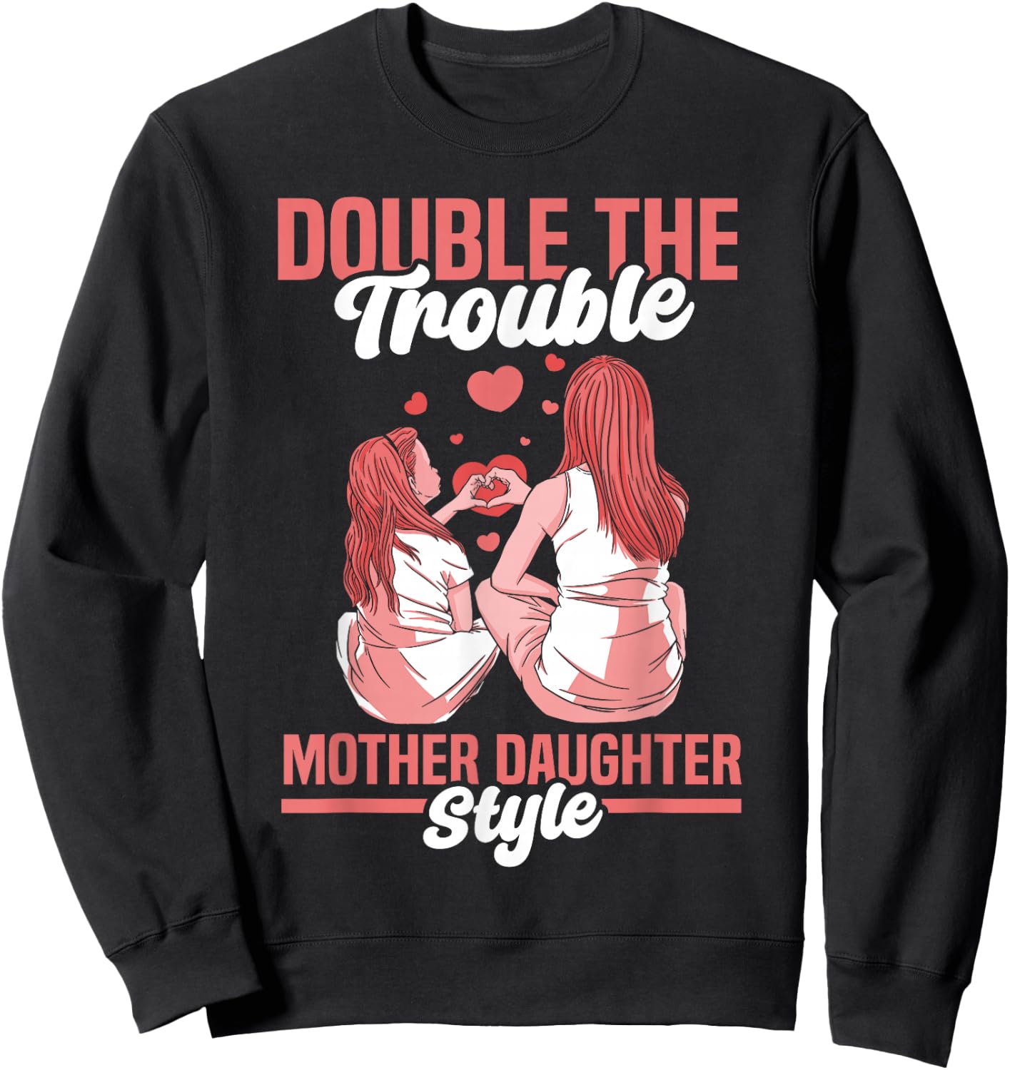 Double The Trouble Mother-Daughter Style Mother Daughter Mom Sweatshirt - Sweatshirt | Black