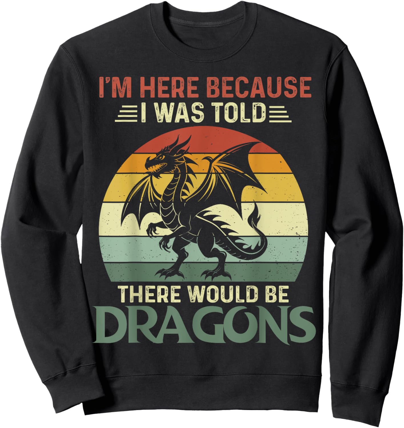I Was Told There Would Be Dragons Shirt flying dragon Sweatshirt - Sweatshirt | Black