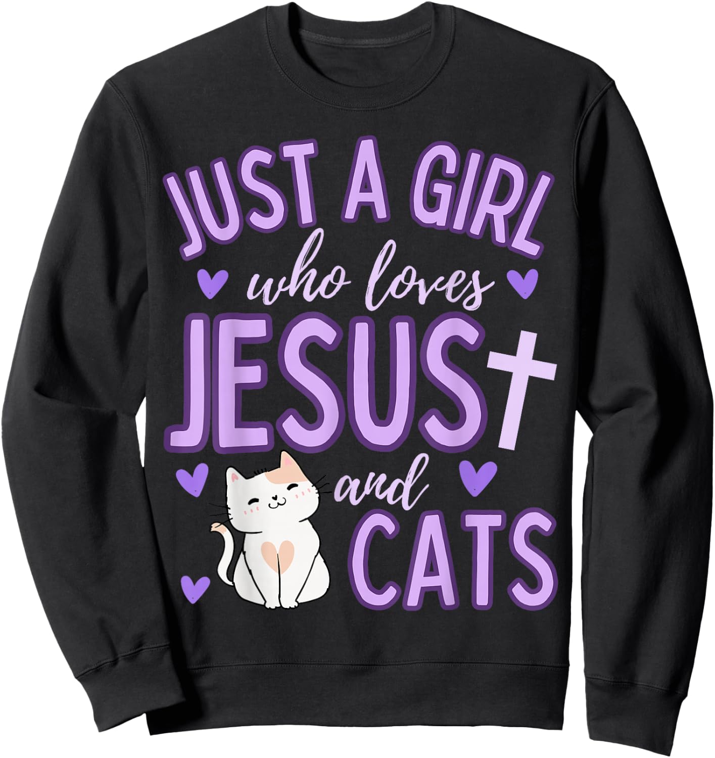 Just A Girl Who Loves Jesus and Cats Christian Funny Cute Sweatshirt - Sweatshirt | Black
