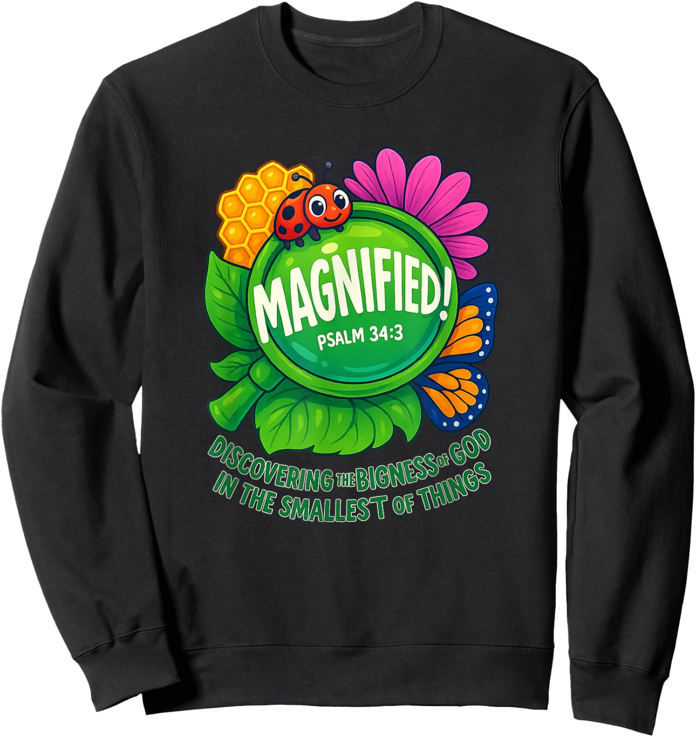Magnified Nature Psalm 34:3 Faith Quote Sweatshirt - Sweatshirt | Black