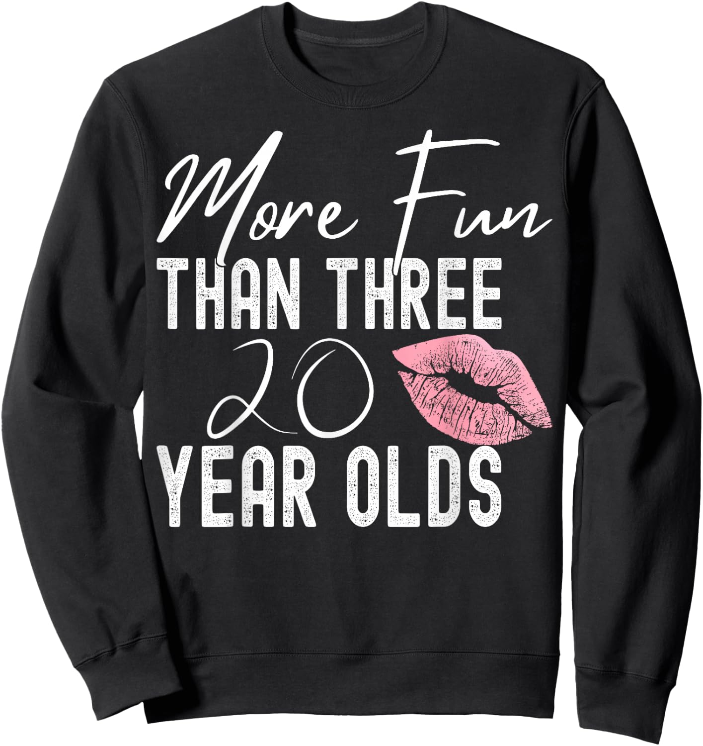 More Fun Than Three 20 Year Olds Sweatshirt - Sweatshirt | Black