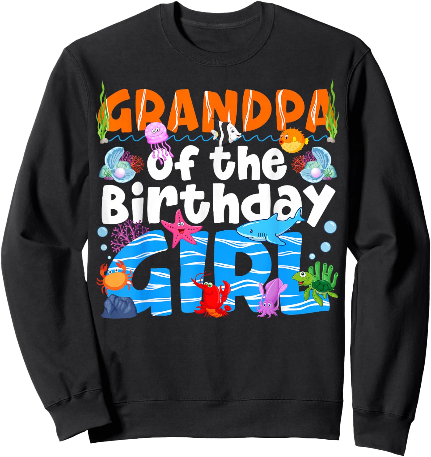 Grandpa Under Sea Birthday Party Girl Ocean Sea Animal Theme Sweatshirt - Sweatshirt | Black