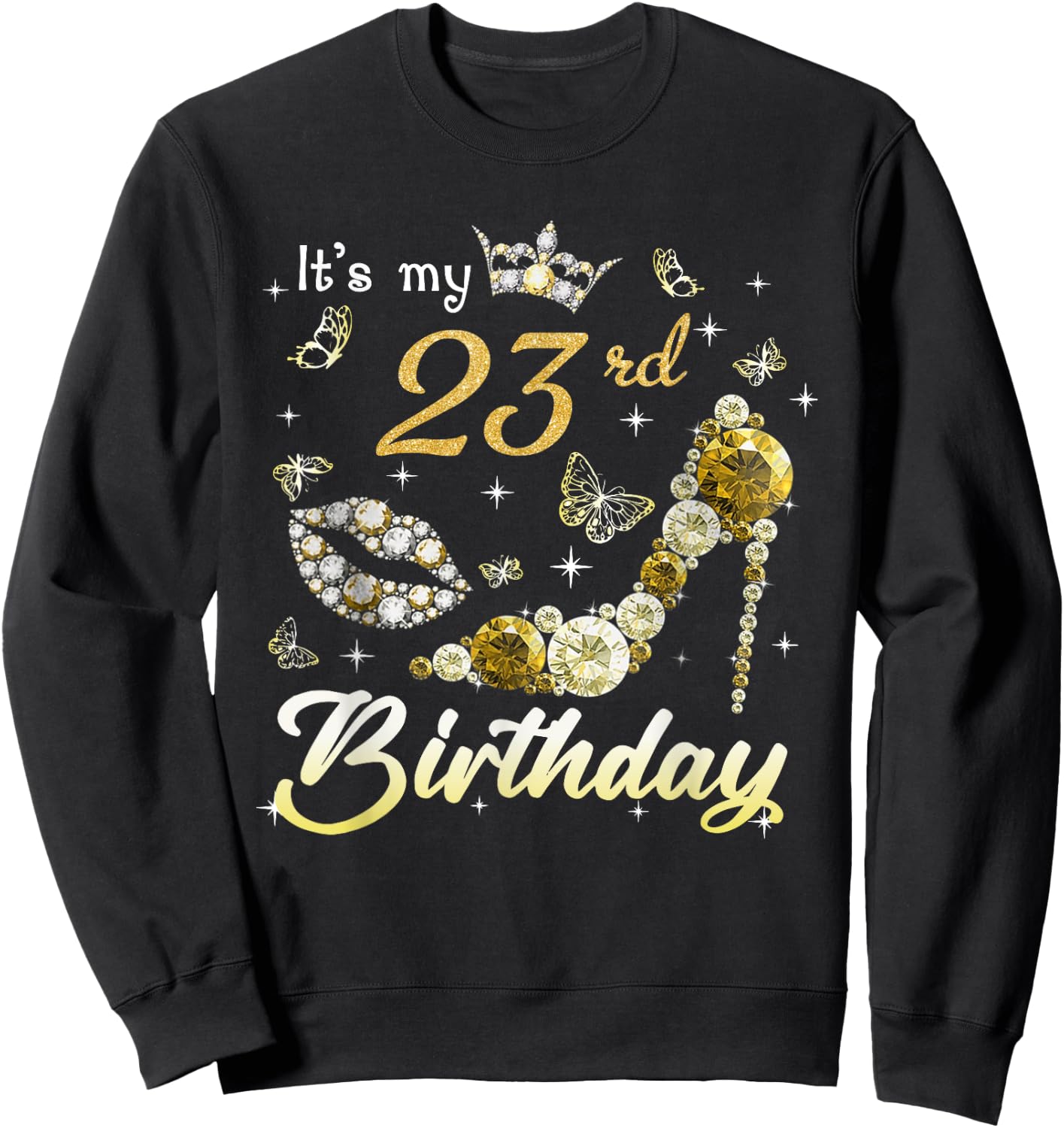 It's My 23rd Birthday Queen 23 Year Old Crown Gold High Heel Sweatshirt - Sweatshirt | Black