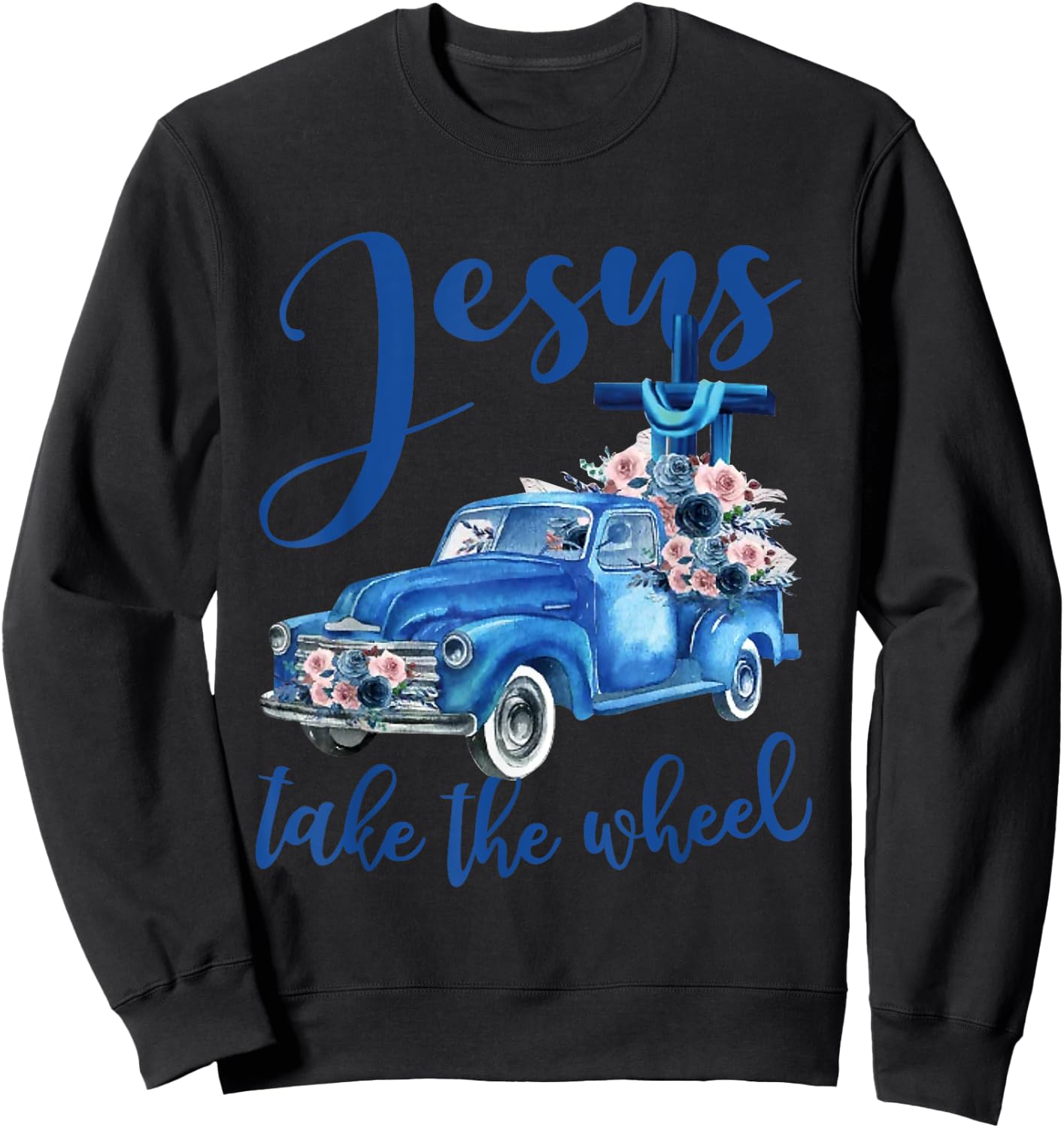 Jesus take the wheel Trucker Christian Religious Sweatshirt - Sweatshirt | Black