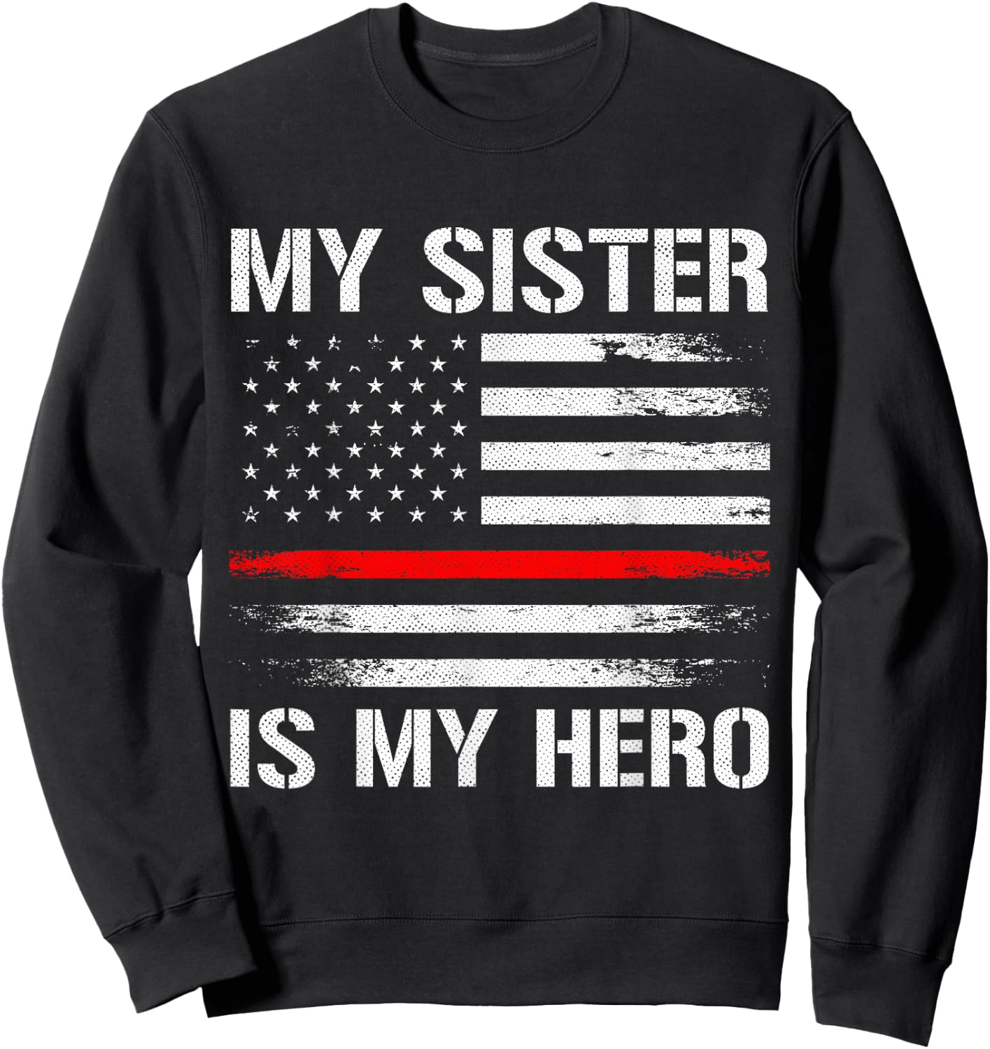 My Sister Is My Hero Firefighter Thin Red Line Sweatshirt - Sweatshirt | Black
