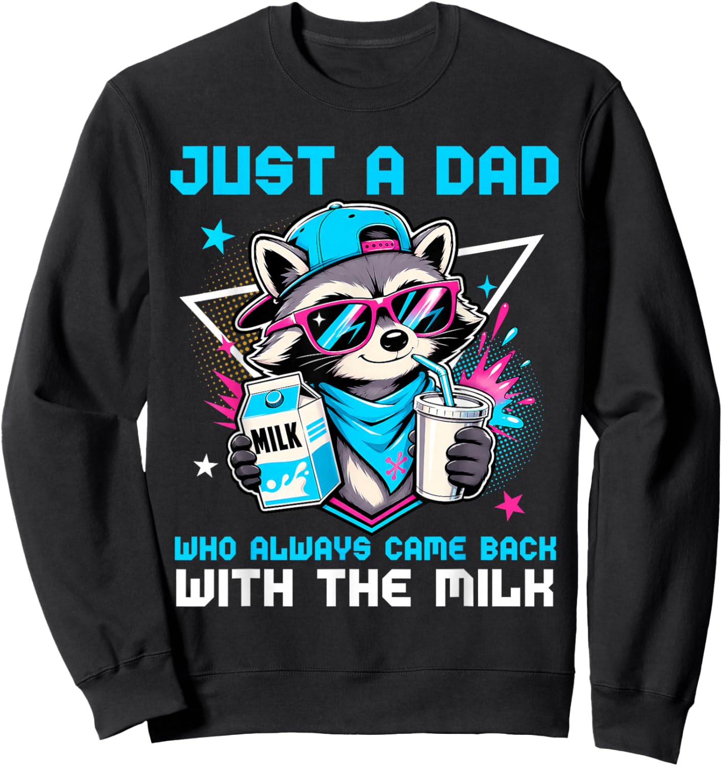Just A Dad Who Always Came Back with The Milk Raccoon Father Sweatshirt - Sweatshirt | Black