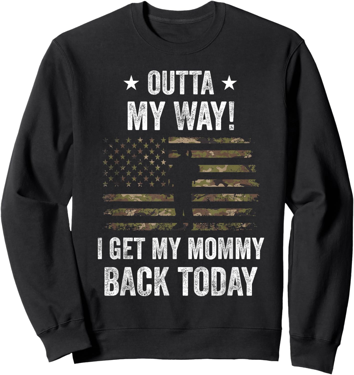 Outta My Way I Get My Mommy Back Today Military Homecoming Sweatshirt - Sweatshirt | Black