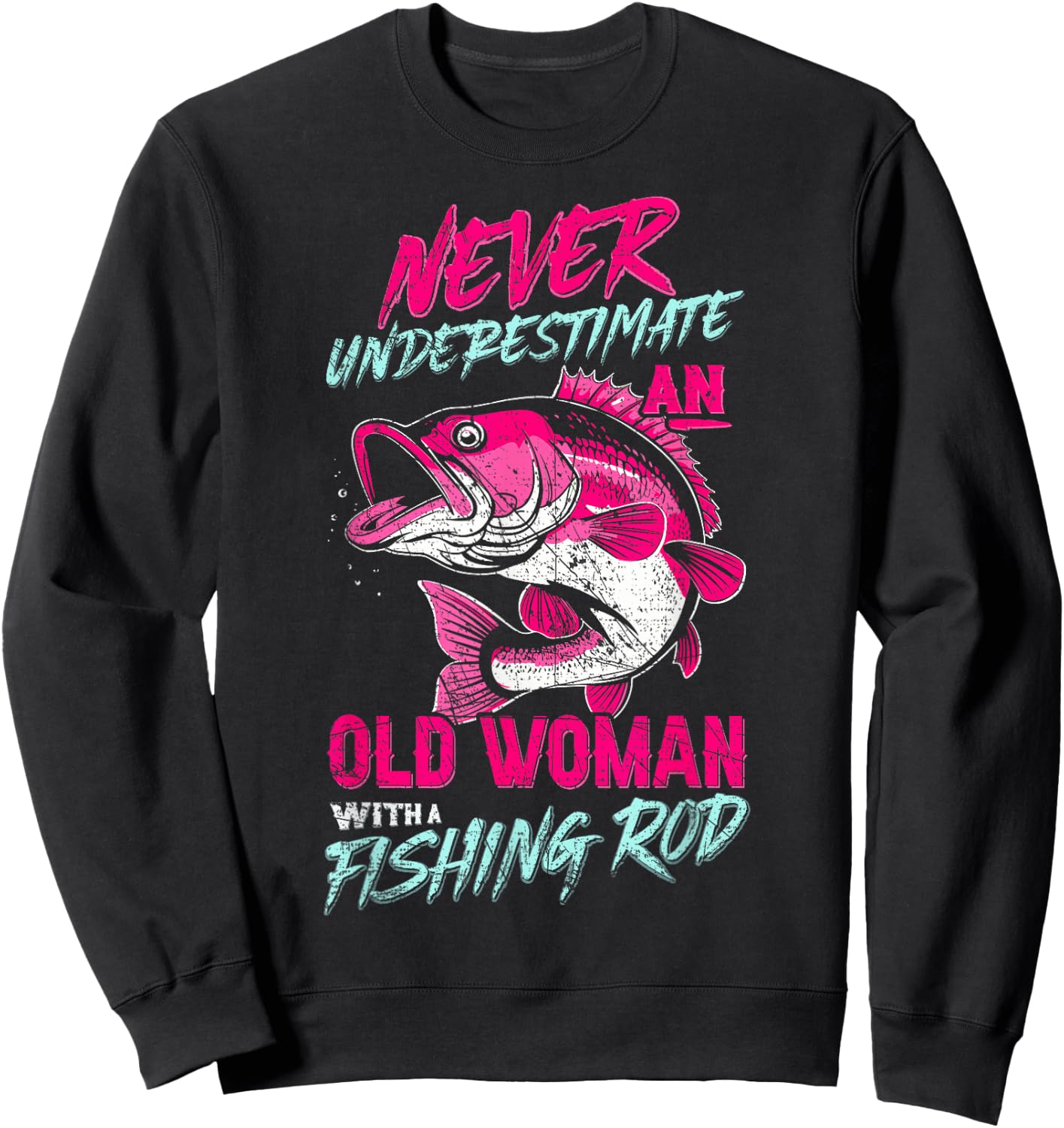 Never Underestimate An Old Woman With Fishing Rod,Fish Lover Sweatshirt - Sweatshirt | Black