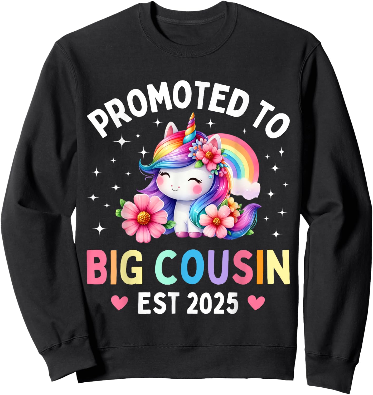 Promoted to Big Cousin 2025 Cute Unicorn Rainbow Big Cousin Sweatshirt - Sweatshirt | Black