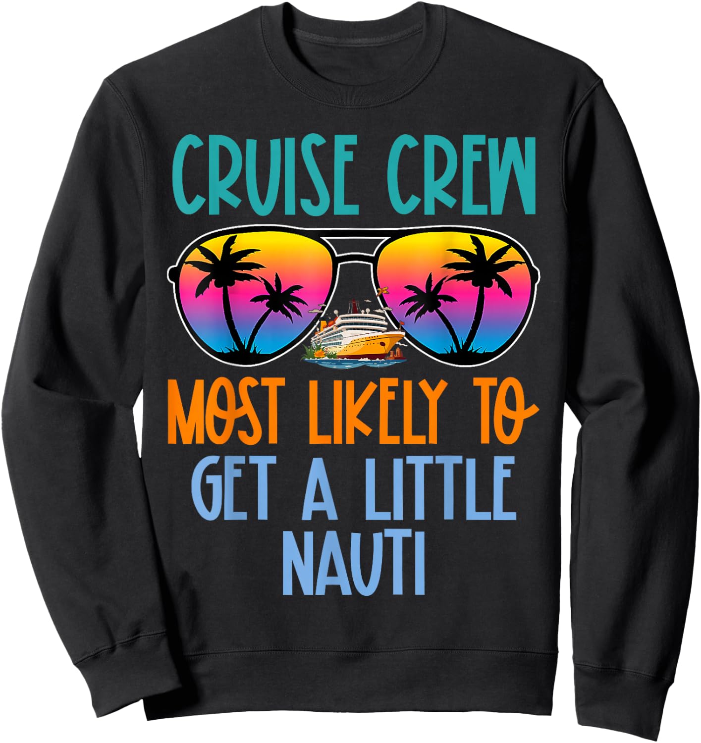 Cruise Crew Most Likely to Get A Little Nauti Retro Sweatshirt - Sweatshirt | Black