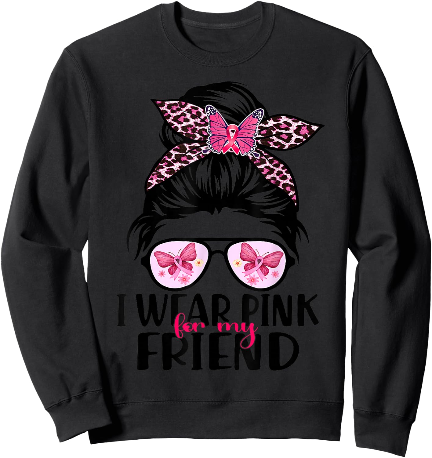 I Wear Pink For My Friend Messy Bun Breast Cancer Support Sweatshirt - Sweatshirt | Black