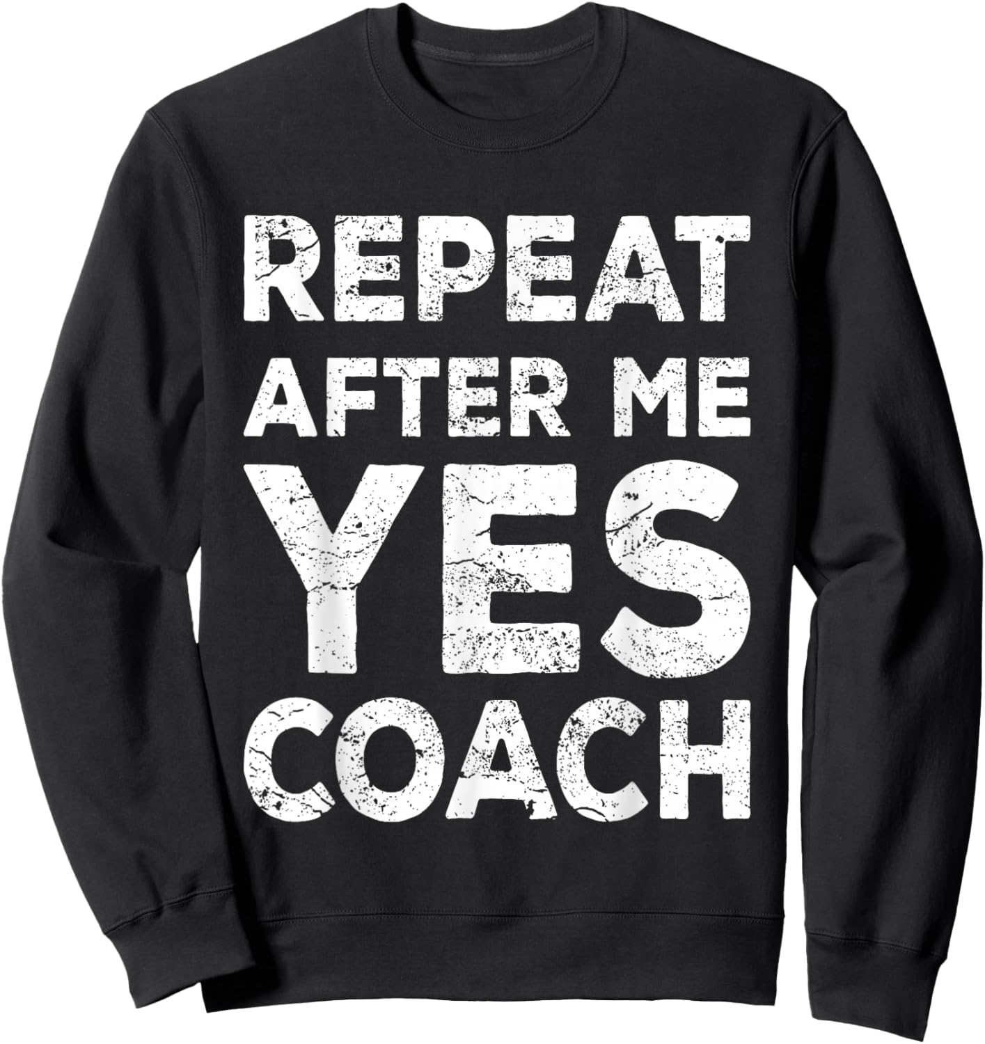 Repeat After Me Yes Coach Cool Coach Gift Sweatshirt - Sweatshirt | Black