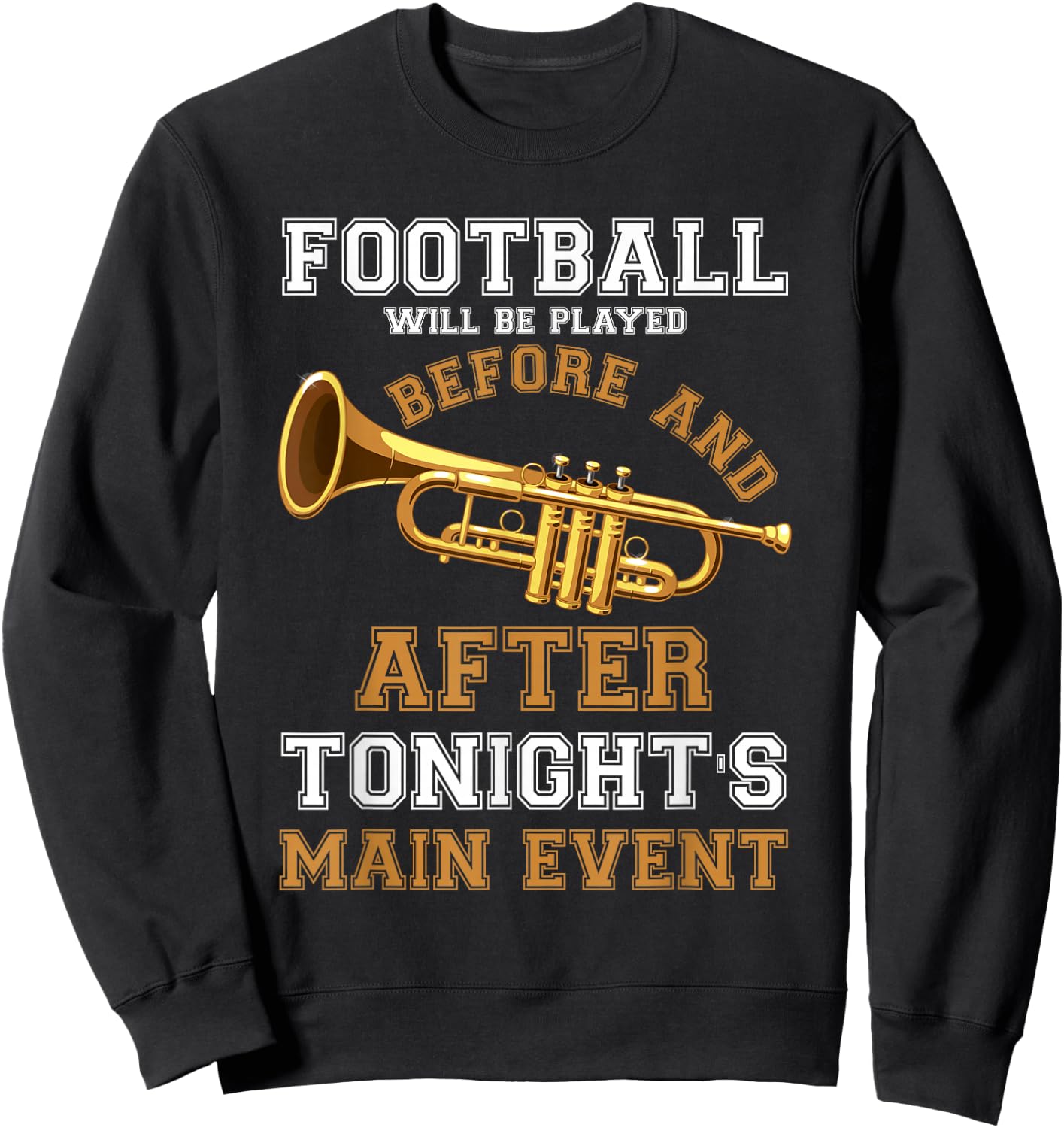 Football Will Be Played Before And After Tonights Main Event Sweatshirt - Sweatshirt | Black