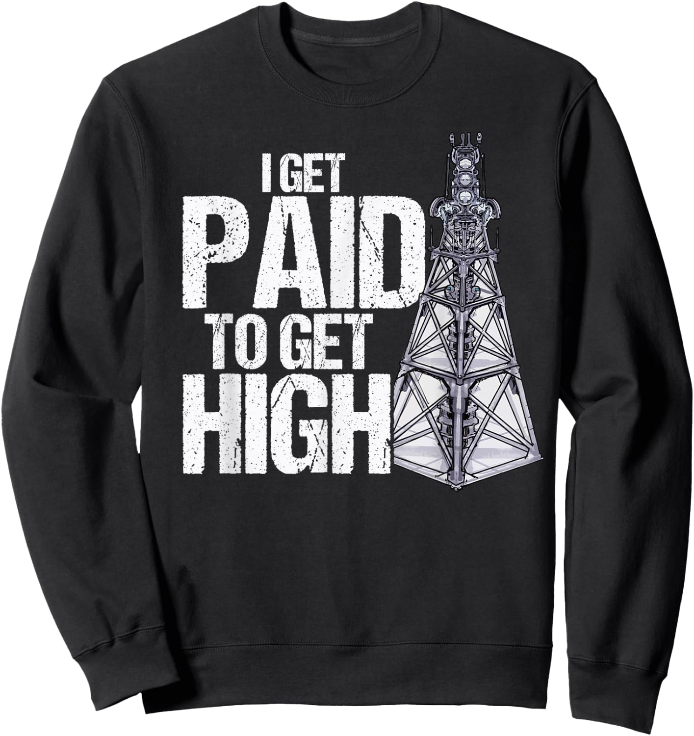 I Get Paid To Get High Linemen Tower Climber Sweatshirt - Sweatshirt | Black