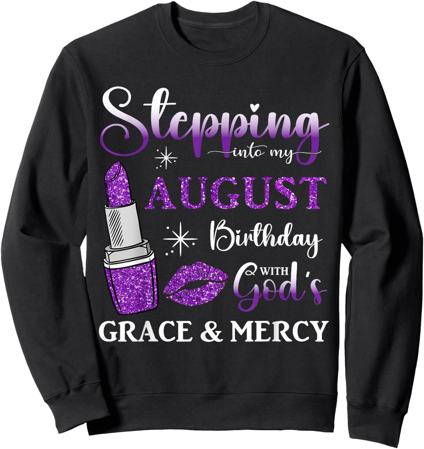 Stepping into My August Birthday With God's Grace And Mercy Sweatshirt - Sweatshirt | Black
