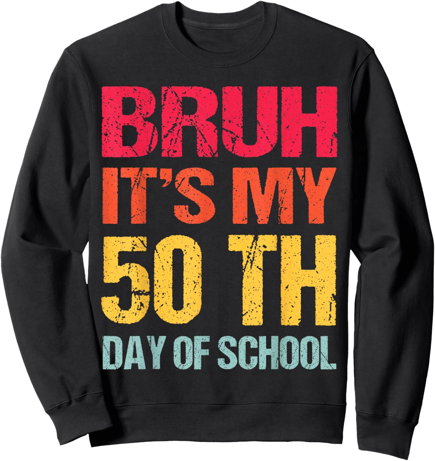 Bruh 50 days Happy 50th Day of School Teacher Students kids Sweatshirt - Sweatshirt | Black
