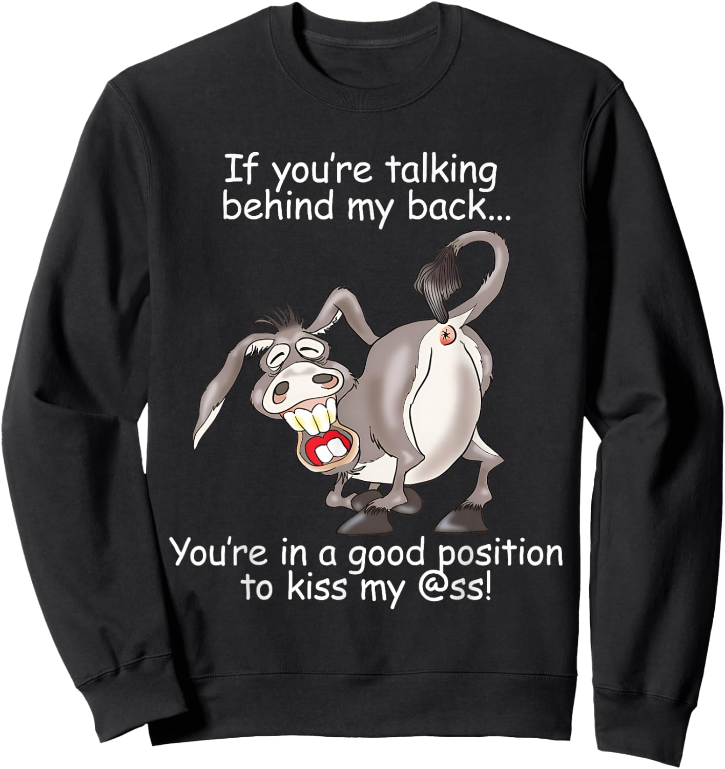 If You Are Talking Behind My Back You Are In A Good Position Sweatshirt - Sweatshirt | Black