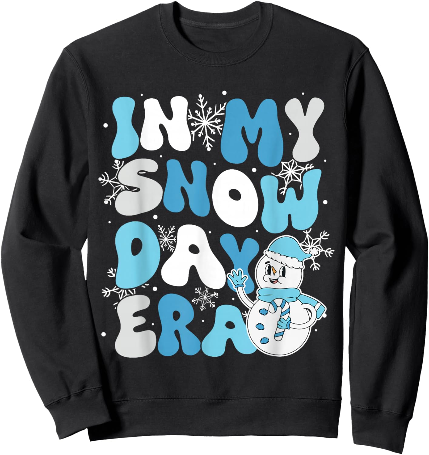 In My Snow Day Era Supporter Snow Snowflake Teacher Student Sweatshirt - Sweatshirt | Black