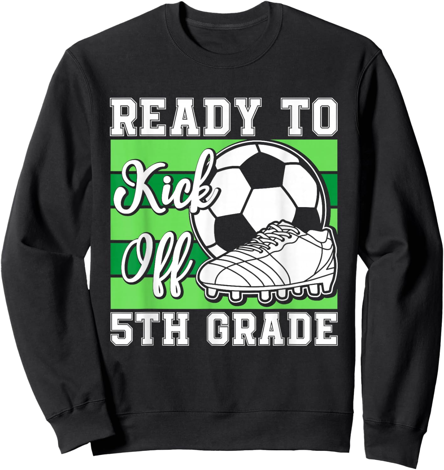 Ready To Kick Off 5th grade Soccer Boys Funny Soccer Player Sweatshirt - Sweatshirt | Black