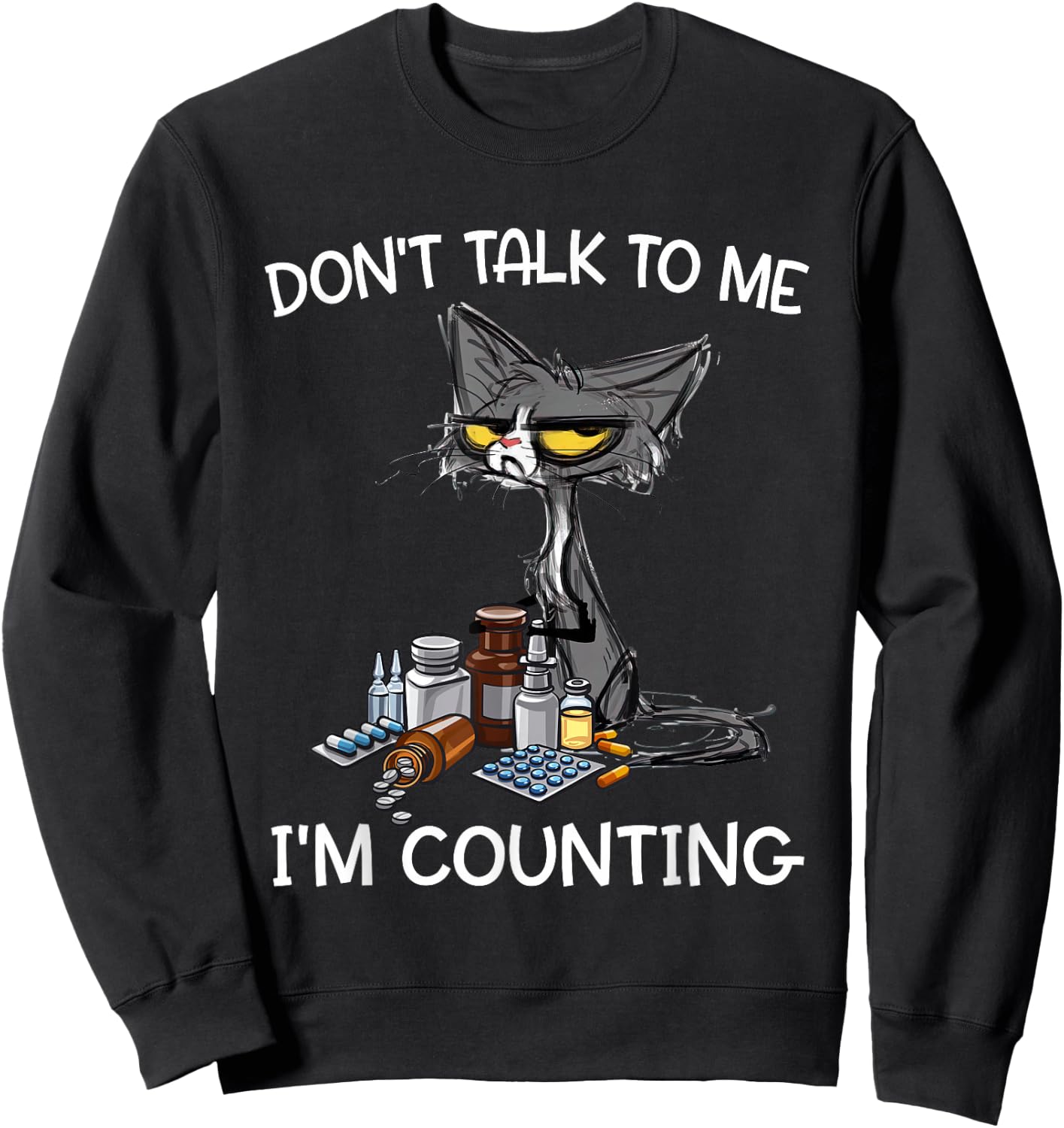 Don't Talk to Me I'm Counting Funny Cat Pharmacy Tech Sweatshirt - Sweatshirt | Black