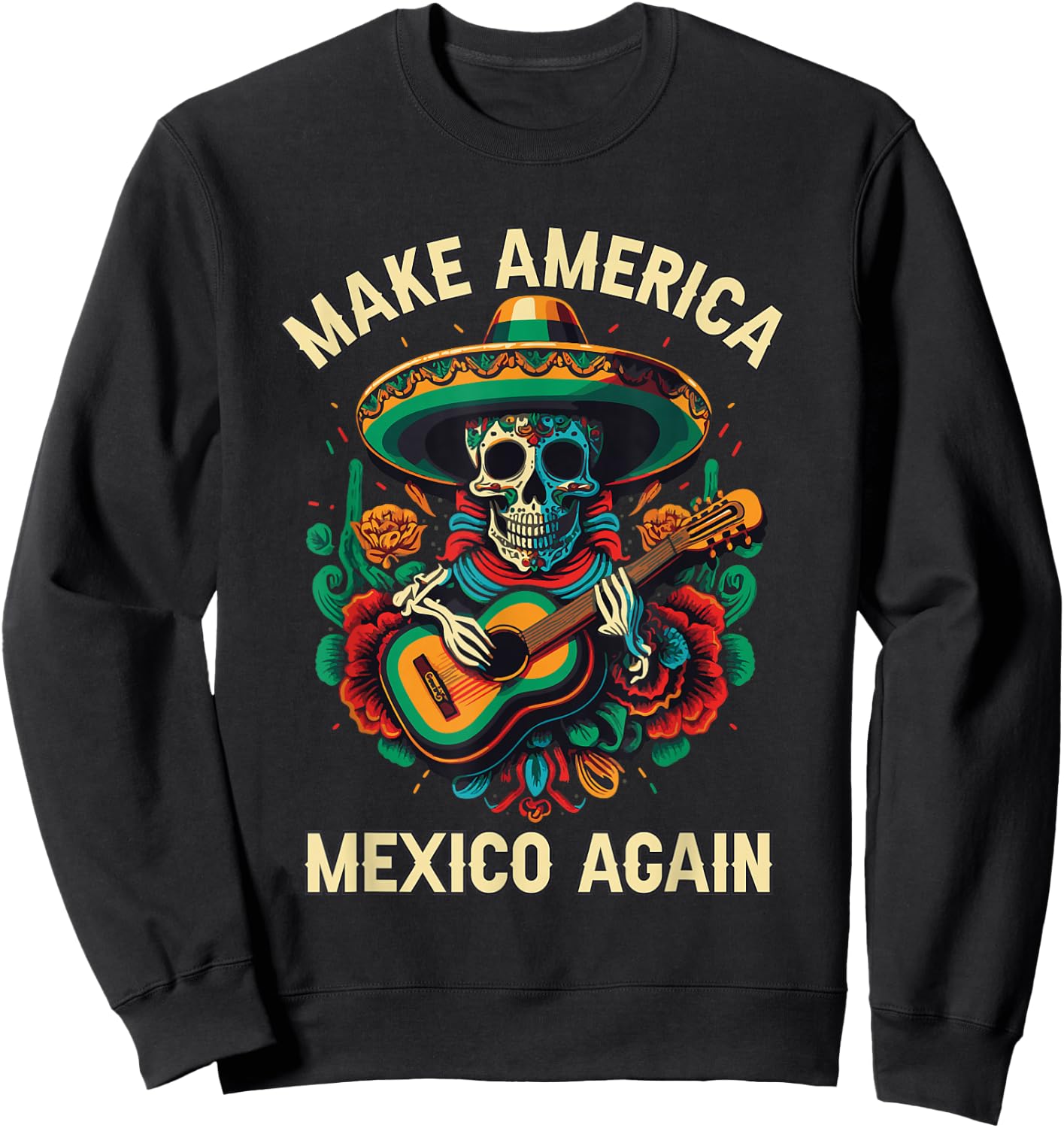 Make America Mexico Again America Mexico American Mexican Sweatshirt - Sweatshirt | Black
