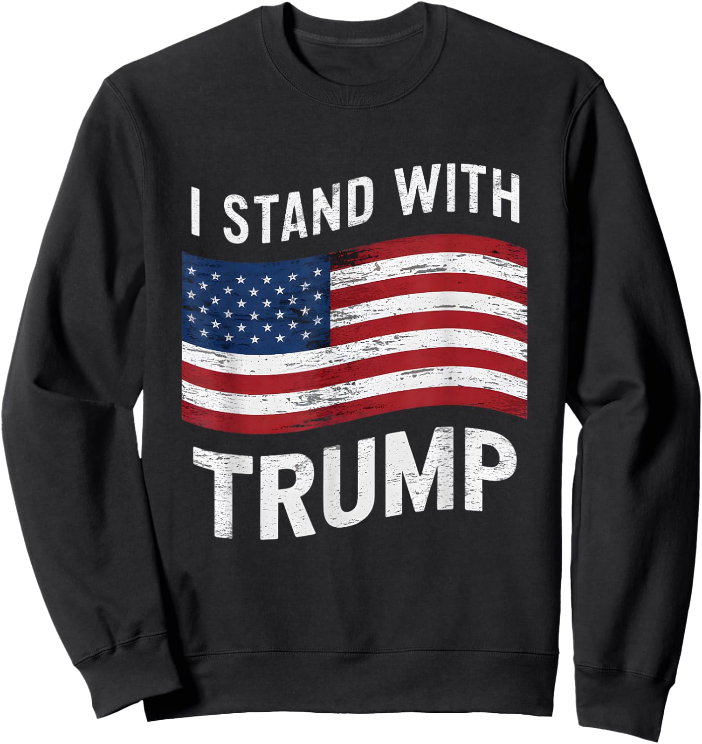 I Stand With Trump American Flag Men Woman USA Vintage Sweatshirt - Sweatshirt | Black