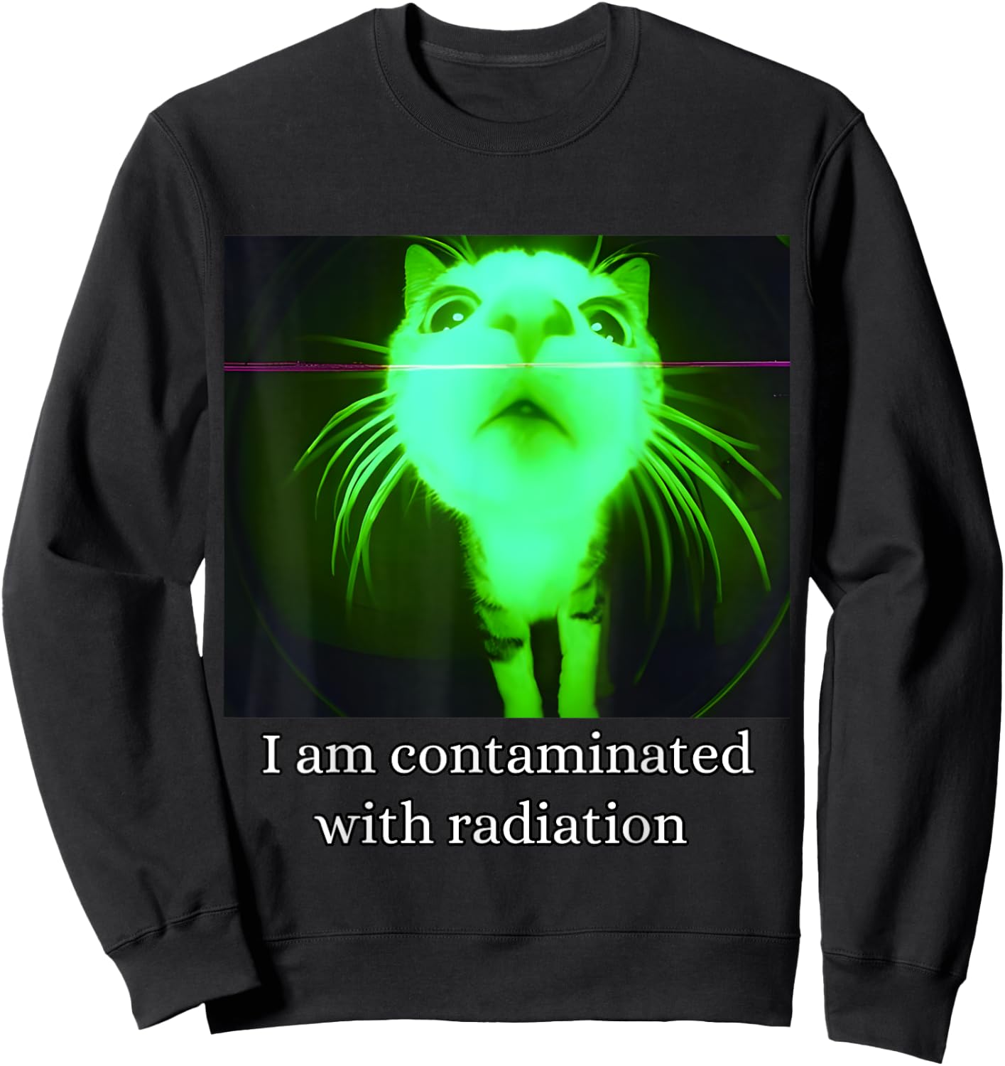I Am Contaminated with Radiation Funny Ironic Cat Meme Sweatshirt - Sweatshirt | Black