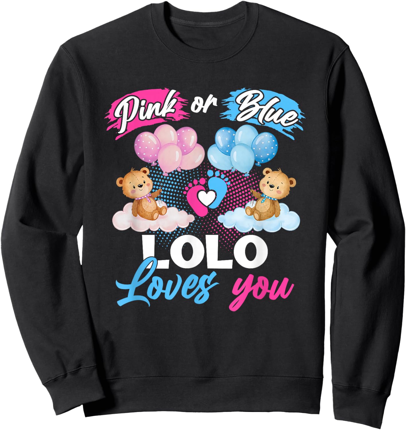 Bears Pink Or Blue Lolo Loves You Gender Reveal Sweatshirt - Sweatshirt | Black