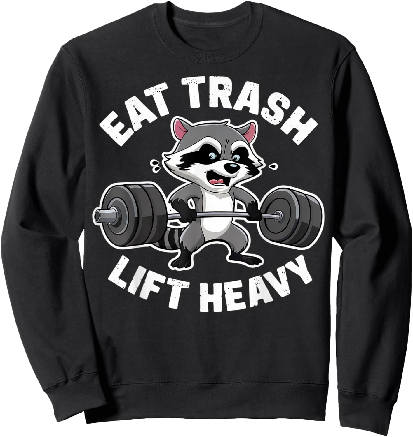 Eat Trash Lift Heavy Racoon Gym Workout Quote Weightlifting Sweatshirt - Sweatshirt | Black