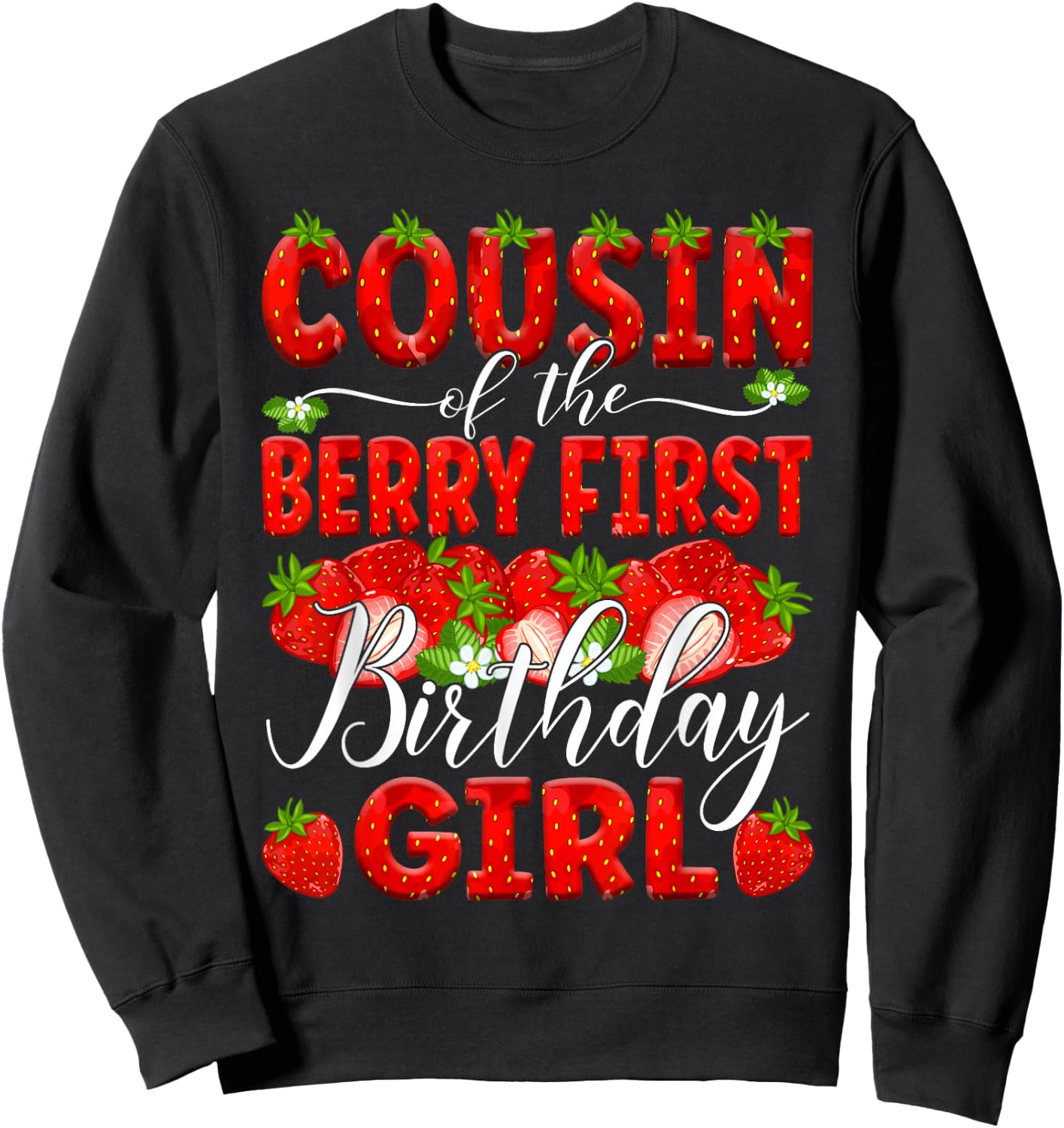Cousin Of The Berry First Birthday Of Girl Strawberry Cuz Sweatshirt - Sweatshirt | Black